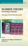 Shigeru Kanemitsu Et Al Takashi Aoki, Takashi Aoki, Takshi Aoki, Aoki Takashi, Shigeru Kanemitsu, Kanemitsu Shigeru... - Number Theory: Dreaming In Dreams - Proceedings Of The 5th China-japan Seminar