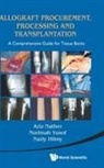 Aziz Nather, Nazly Hilmy, Abdul Aziz Nather, Aziz Nather, Norimah Yusof, Abdul Aziz Nather... - Allograft Procurement, Processing And Transplantation: A Comprehensive Guide For Tissue Banks