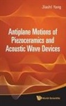 Jiashi Yang, Jiashi Yang, Yang Jiashi - Antiplane Motions Of Piezoceramics And Acoustic Wave Devices