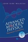 John Dirk Walecka, John Dirk Walecka, Walecka John Dirk - Advanced Modern Physics: Theoretical Foundations