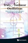 Ronald E Mickens, Ronald E. Mickens, Ronald E Mickens - Truly Nonlinear Oscillations: Harmonic Balance, Parameter Expansions, Iteration, And Averaging Methods