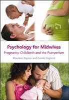 Carole England, Maureen Raynor, Maureen D. Raynor, Maureen D. England Raynor, Maureen England Raynor, Raynor Maureen - Psychology for Midwives