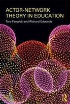 Richard Edwards, Richard (University of Stirling Edwards, Tara Fenwick, Tara (University of British Columbia Fenwick, Tara (University of Stirling Fenwick - Actor Network Theory in Education