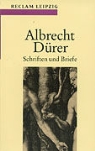 Albrecht Dürer - Schriften und Briefe