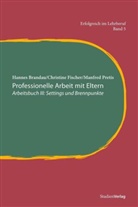 Hanne Brandau, Hannes Brandau, Christin Fischer, Christine Fischer, Manfred Pretis - Professionelle Arbeit mit Eltern. Bd.3