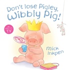 Mick Inkpen - Don't Lose Pigley, Wibbly Pig