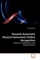 Tae Hong Park - Towards Automatic Musical Instrument Timbre Recognition
