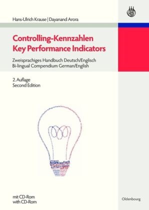 Arora, Dayanand Arora, Kraus, Hans-Ulric Krause, Hans-Ulrich Krause - Controlling-Kennzahlen / Key Performance Indicators Zweisprachiges Handbuch Deutsch/Englisch; Bi-lingual Compendium German/English