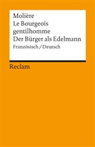 Jean-B Moliere, Molière, Hanspete Plocher, Hanspeter Plocher - Le Bourgeois gentilhomme / Der Bürger als Edelmann. Comédie-ballet en cinq actes / Ballettkomödie in fünf Aufzügen. Französisch/Deutsch