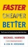 Michael Hammer, Lisa W. Hershman - Faster Cheaper Better