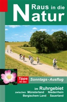 Apel, Jürgen Apel, Rüppe, Heidi Rüppel - Raus in die Natur, Tipps für den Sonntags-Ausflug Tipps für den Sonntags-Ausflug im Ruhrgebiet zwischen Münsterland, Niederrhein, Bergischem Land, Sauerland