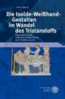 Ute Nanz - Die Isolde-Weißhand-Gestalten im Wandel des Tristanstoffs