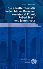 Paula Böndel - Die Künstlerthematik in den frühen Romanen von Marcel Proust, Robert Musil und James Joyce