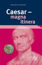 Roland Glaesser - Caesar - magna itinera