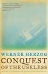 Werner Herzog, Herzog Werner - Conquest of the Useless