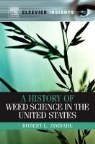 Robert L (Professor of Weed Science Zimdahl, Robert L. Zimdahl - History of Weed Science in the United States