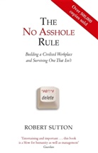 Robert Sutton, Robert I. Sutton - The No Asshole Rule