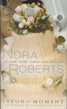 Nora Roberts - Savor the Moment