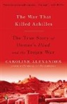Caroline Alexander, Alexander Caroline - The War That Killed Achilles