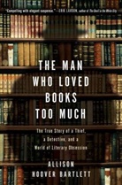 Allison H Bartlett, Allison H. Bartlett, Allison Hoover Bartlett, All Hoover Bartlett - Man Who Loved Books Too Much the