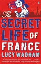 Lucy Wadham - The Secret Life of France