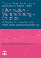 Ka Arzheimer, Kai Arzheimer, Thorsten Faas, Sigrid Rossteutscher - Information - Wahrnehmung - Emotion