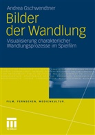 Andrea Gschwendtner - Bilder der Wandlung