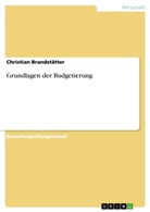 Christian Brandstätter - Grundlagen der Budgetierung