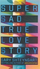 Gary Shteyngart - Super Sad True Love Story