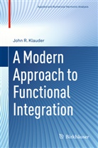 John R Klauder, John R. Klauder - A Modern Approach to Functional Integration