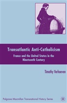 T Verhoeven, T. Verhoeven, Timothy Verhoeven - Transatlantic Anti-Catholicism