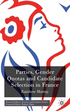 R Murray, R. Murray, Rainbow Murray, MURRAY RAINBOW - Parties, Gender Quotas and Candidate Selection in France