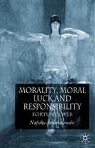 N Athanassoulis, N. Athanassoulis, Nafsika Athanassoulis - Morality, Moral Luck and Responsibility