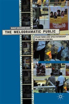 R Vasudevan, R. Vasudevan, Ravi Vasudevan, Ravi S. Vasudevan, VASUDEVAN RAVI S - Melodramatic Public: Film Form and Spectatorship in Indian Cinema