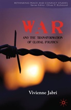 V Jabri, V. Jabri, Vivienne Jabri, Oliver P. Richmond - War and the Transformation of Global Politics