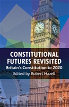 R. Hazell, Robert Hazell, Hazell, R Hazell, R. Hazell, Robert Hazell - Constitutional Futures Revisited