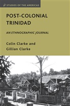 C Clarke, C. Clarke, Colin Clarke, Colin Clarke Clarke, Gillian Clarke - Post-Colonial Trinidad