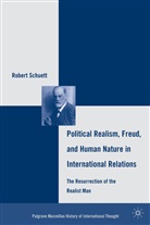 R Schuett, R. Schuett, Robert Schuett - Political Realism, Freud, and Human Nature in International Relations