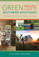 Lynne Diebel, Pat Dillon, Pat/ Diebel Dillon - Green Travel Guide to Southern Wisconsin