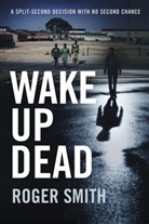 Roger Smith - Wake Up Dead