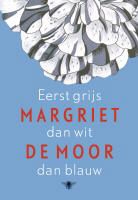 Margriet de Moor - Eerst grijs dan wit dan blauw