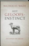 Nicholas Wade - Het geloofsinstinct / druk 1