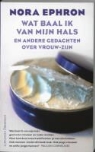 Nora Ephron - Wat baal ik van mijn hals / druk 4