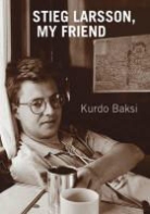 Kurdo Baksi, Laurie Thompson - Stieg Larsson, My Friend