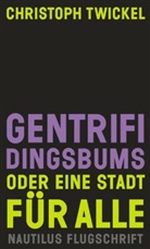 Christoph Twickel - Gentrifidingsbums oder Eine Stadt für alle