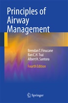 Brendan Finucane, Brendan T Finucane, Brendan T. Finucane, Albert Santora, Albert H. Santora, Ban Tsui... - Principles of Airway Management