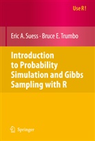 Eric Suess, Eric A Suess, Eric A. Suess, Bruce E Trumbo, Bruce E. Trumbo - Introduction to Probability Simulation and Gibbs Sampling with R