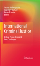 George Andreopoulos, George Andreopoulos, Rosemar Barberet, Rosemary Barberet, Rosemary L. Barberet, James P Levine... - International Criminal Justice
