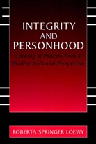Erich E H Loewy, Erich E. H. Loewy, Erich E.H. Loewy, Roberta Springer Loewy - Integrity and Personhood