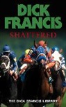 Dick Francis - Shattered